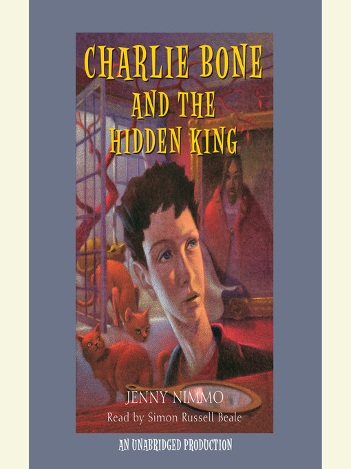 Title details for Charlie Bone and the Hidden King by Jenny Nimmo - Available